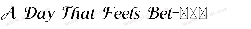 A Day That Feels Bet字体转换
